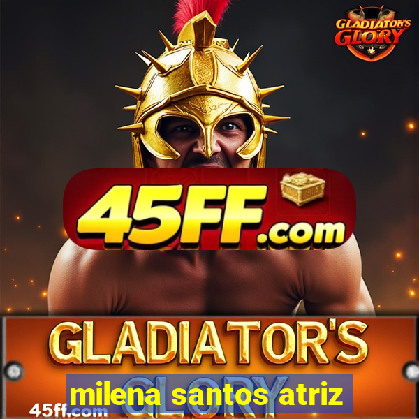 milena santos atriz